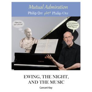 EWING, THE NIGHT, AND THE MUSIC in concert key from "Mutual Admiration: Philip Orr plays Philip Orr"