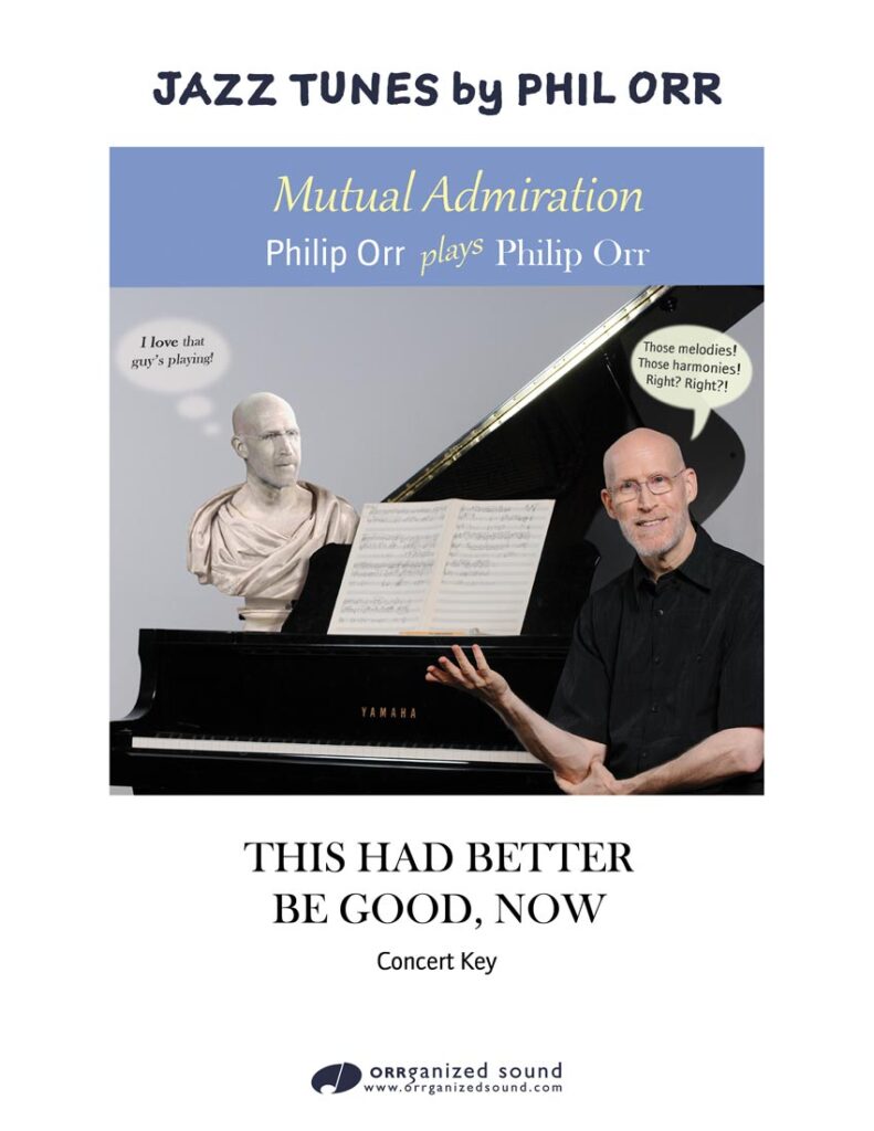 THIS HAD BETTER BE GOOD, NOW in concert key from "Mutual Admiration: Philip Orr plays Philip Orr"
